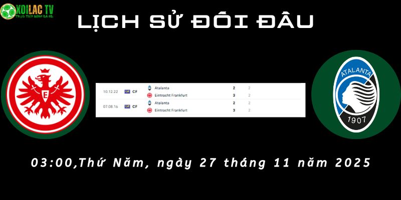 Lịch sử đối đầu Frankfurt vs Atalanta Lịch sử đối đầu Frankfurt vs Atalanta