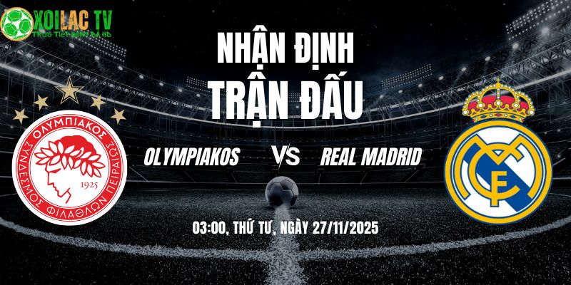 Nhận định Olympiakos vs Real Madrid | 03:00 27/11 7 Nhận định Olympiakos vs Real Madrid 03h00 27/11/2025