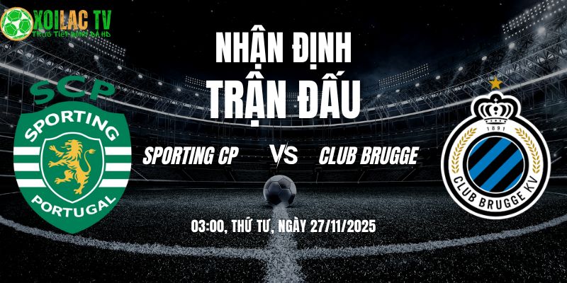 Nhận định soi kèo Sporting CP vs Club Brugge | 03:00 27/11 4 Nhận định Sporting CP vs Club Brugge 03h00 27/11/2025