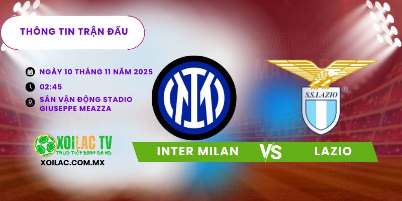Thông tin trận đấu Inter Milan vs Lazio Thông tin trận đấu Inter Milan vs Lazio