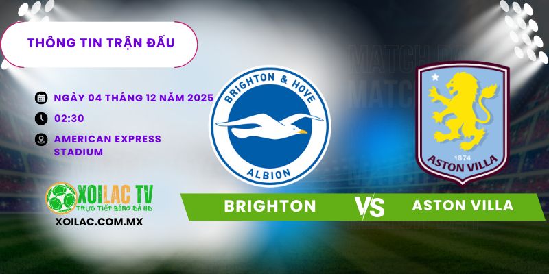 Thông tin trận đấu Brighton vs Aston Villa Thông tin trận đấu Brighton vs Aston Villa