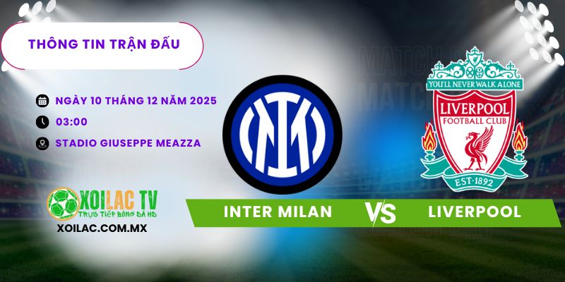 Thông tin trận đấu Inter Milan vs Liverpool Thông tin trận đấu Inter Milan vs Liverpool